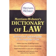 MERRIAM-WEBSTER''S DICTIONARY OF LAW - REVISED AND UPDATED GUIDE TO THE LANGUAGE OF LAW