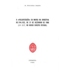 A vulgarização da marca na directiva 89/104/CEE, de 21 de dezembro de 1988: id est, no nosso direito futuro