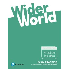 WIDER WORLD EXAM PRACTICE: CAMBRIDGE ENGLISH KEY FOR SCHOOLS