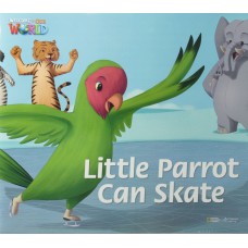 WELCOME TO OUR WORLD 3: READER 10: LITTLE PARROT CAN SKATEBIG BOOK