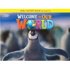 WELCOME TO OUR WORLD 2: WORKBOOK + AUDIO CD