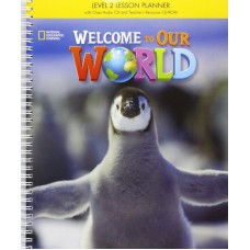 WELCOME TO OUR WORLD - BRE - 2: LESSON PLANNER WITH CLASSROOM AUDIO CD, TEACHER''''S RESOURCE CDROM, AND TEACHER DVD