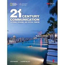 21ST CENTURY COMMUNICATION 1: LISTENING, SPEAKING AND CRITICAL THINKING: STUDENT BOOK