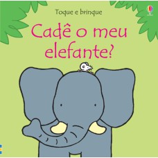 TOQUE E BRINQUE : CADÊ O MEU ELEFANTE?