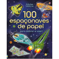 100 ESPAÇONAVES DE PAPEL PARA DOBRAR E VOAR!