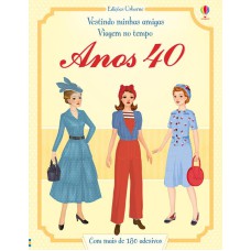 VESTINDO MINHAS AMIGAS : ANOS 40 VIAGEM NO TEMPO