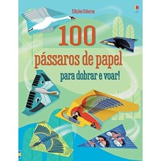 100 PÁSSAROS DE PAPEL PARA DOBRAR E VOAR!