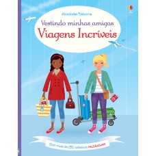 VESTINDO MINHAS AMIGAS : VIAGENS INCRÍVEIS