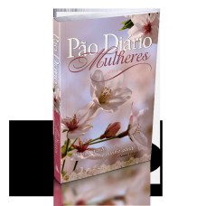 BENDIGA - PÃO DIÁRIO MULHERES - 365 MEDITAÇÕES PARA AS MULHERES