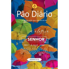 PÃO DIÁRIO - ALEGRIA DO SENHOR - UMA MEDITAÇÃO PARA CADA DIA DO ANO