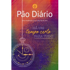 PÃO DIÁRIO - TEMPO CERTO - UMA MEDITAÇÃO PARA CADA DIA DO ANO