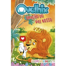 OVELHIX EM: O PAI NOSSO: LIVRO COLORIDO COM ATIVIDADES