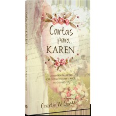 CARTAS PARA KAREN - CONSELHOS DE UM PAI SOBRE COMO MANTER O AMOR NO CASAMENTO