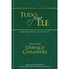 TUDO PARA ELE - EDIÇÃO ESPECIAL CAPA DURA - O LIVRO DE OURO DE OSWALD CHAMBERS