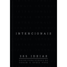 INTENCIONAIS - 365 IDEIAS PARA VIRAR O MUNDO DE CABEÇA PARA BAIXO