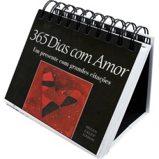 365 DIAS COM AMOR : UM PRESENTE COM GRANDES CITAÇÕES