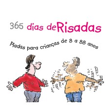 365 DIAS DE RISADAS : PIADAS PARA CRIANÇAS DE 8 A 88 ANOS