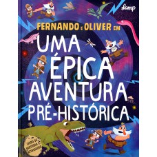 UMA ÉPICA AVENTURA PRÉ-HISTÓRICA: FERNANDO E OLIVER