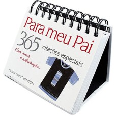 PARA MEU PAI : 365 CITAÇÕES ESPECIAIS