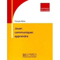 PRATIQUES DE CLASSE - JOUER, COMMUNIQUER, APPRENDRE