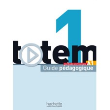 TOTEM 1 A1 - GUIDE PEDAGOGIQUE