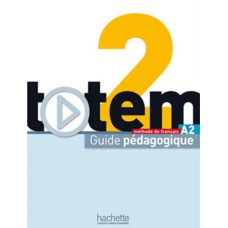 TOTEM 2 A2 - GUIDE PEDAGOGIQUE