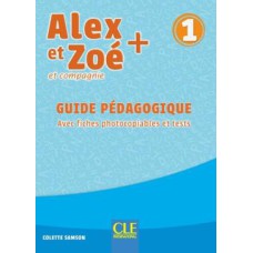 ALEX ET ZOE+ 1 - GUIDE PEDAGOGIQUE AVEC FICHES PHOTOCOPIABLES ET TESTS