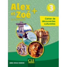 ALEX ET ZOE+ 3 - CAHIER DE DECOUVERTES CULTURELLES