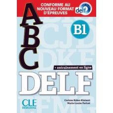 ABC DELF B1 - LIVRE + CD + APPLI-WEB - CONFORME AU NOUVEAU FORMAT D´EPREUVES - N/E 2021