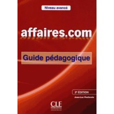 AFFAIRES.COM GUIDE PEDAGOGIQUE B2-C1 - 2ª ED