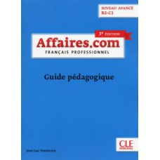 AFFAIRES.COM GUIDE PEDAGOGIQUE B2-C1 - 3ª ED