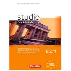 STUDIO DIE MITTELSTUFE B2.1 - KURS- UND UBUNGSBUCH MIT LERNER-AUDIO-CD MIT HORTEXTEN DES UBUNGSTEILS