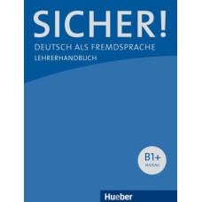 SICHER! B1+ LEHRERHANDBUCH