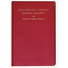 DICCIONARIO CONCISO GRIEGO-ESPAÑOL DEL NUEVO TESTAMENTO