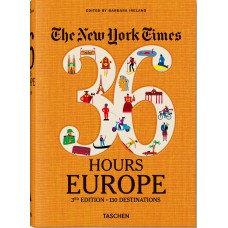 NEW YORK TIMES 36 HOURS - EUROPE - 3RD EDITION - 130 DESTINATION