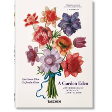 A garden eden. masterpieces of botanical illustration. 40th ed.