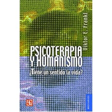 PSICOTERAPIA Y HUMANISMO: ¿TIENE UN SENTIDO LA VIDA?