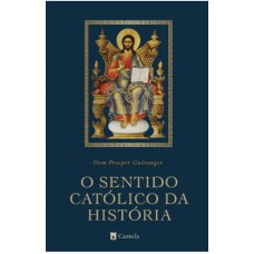 O SENTIDO CATÓLICO DA HISTÓRIA