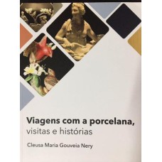 VIAGENS COM A PORCELANA VISITAS E HISTORIAS