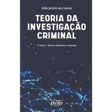 TEORIA DA INVESTIGAÇÃO CRIMINAL