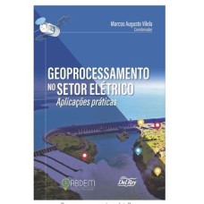 GEOPROCESSAMENTO NO SETOR ELÉTRICO - APLICAÇÕES PRÁTICAS