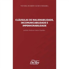 CLÁUSULAS DE INALIENABILIDADE, INCOMUNICABILIDADE E IMPENHORABILIDADE