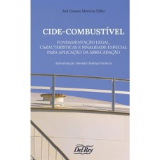 CIDE-COMBUSTÍVEL - FUNDAMENTAÇÃO LEGAL, CARACTERÍSTICAS E FINALIDADE ESPECIAL PARA APLICAÇÃO DA ARRECADAÇÃO