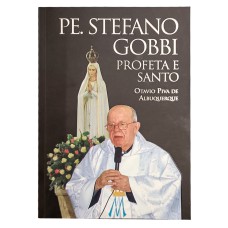 PE. STEFANO GOBBI: O PROFETA E SANTO