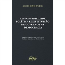 RESPONSABILIDADE POLÍTICA E DESTITUIÇÃO DE GOVERNOS NA DEMOCRACIA