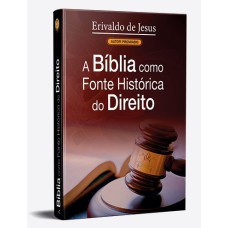 A BÍBLIA COMO FONTE HISTÓRICA DO DIREITO