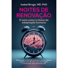 NOITES DE RENOVAÇÃO: O SONO COMO A CHAVE DA ADAPTAÇÃO HUMANA