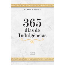 365 DIAS DE INDULGÊNCIAS