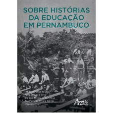 SOBRE HISTÓRIAS DA EDUCAÇÃO EM PERNAMBUCO