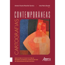 CARTOGRAFIAS CONTEMPORÂNEAS: NOVOS ESTUDOS (HISTORIOGRÁFICOS) PARA UM MAPEAMENTO DA FORMAÇÃO E ATUAÇÃO DO PROFESSOR QUE ENSINA/ENSINAVA MATEMÁTICA NO BRASIL